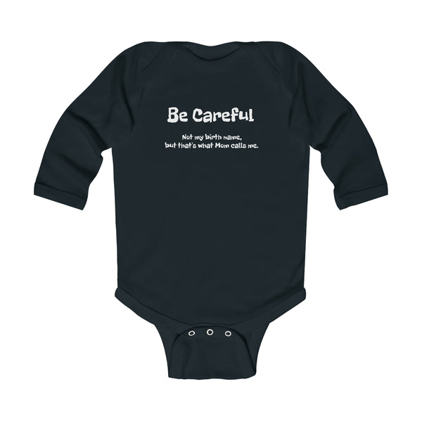 Infant Long Sleeve Bodysuit - Be Careful Baby